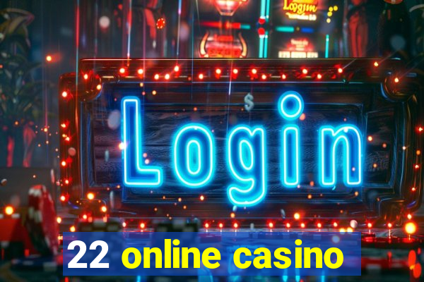 22 online casino