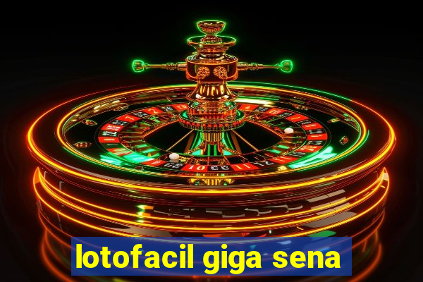 lotofacil giga sena