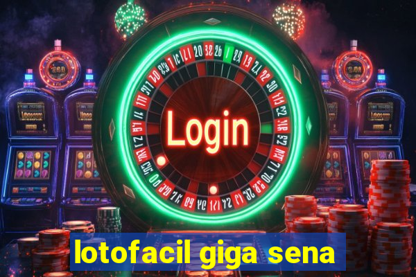 lotofacil giga sena