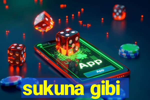 sukuna gibi