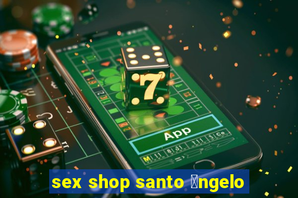 sex shop santo 芒ngelo