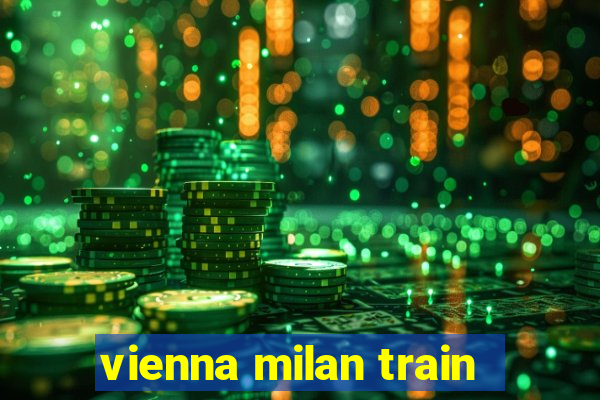 vienna milan train