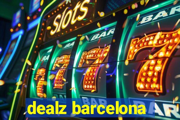 dealz barcelona