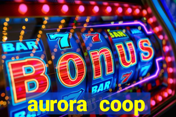 aurora coop trabalhe conosco