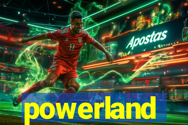 powerland