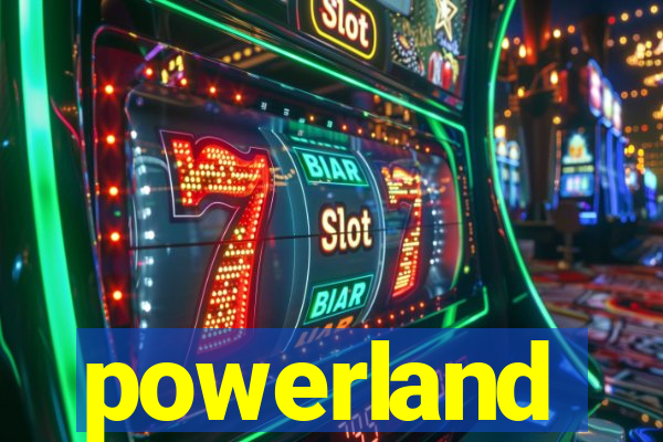 powerland