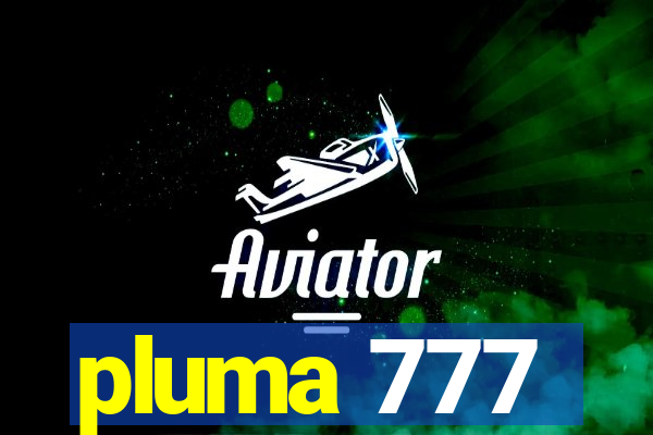 pluma 777