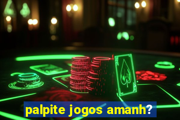 palpite jogos amanh?