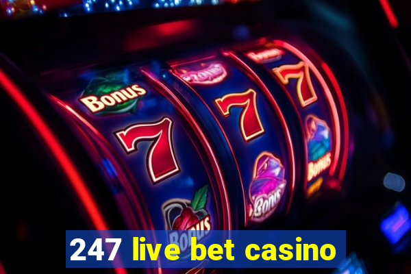 247 live bet casino