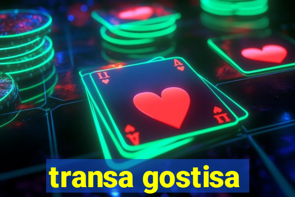 transa gostisa