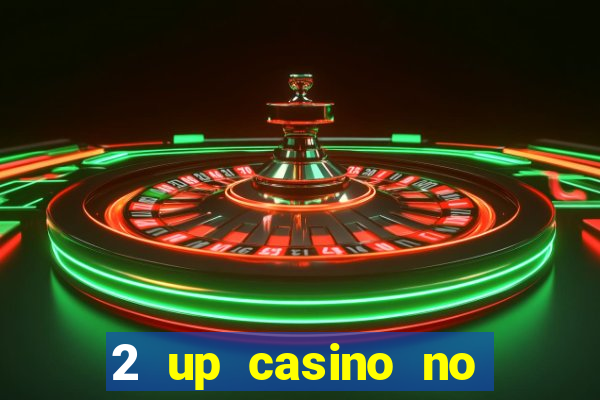 2 up casino no deposit bonus code