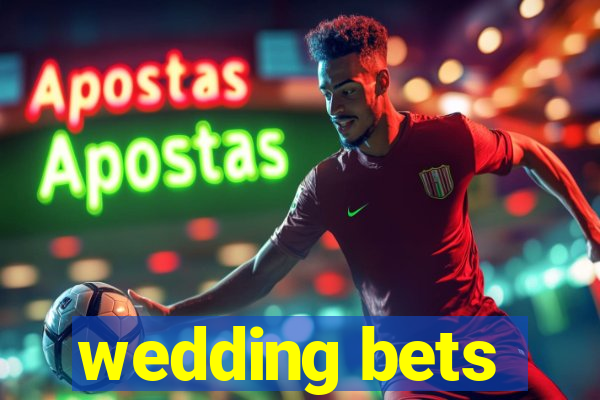 wedding bets