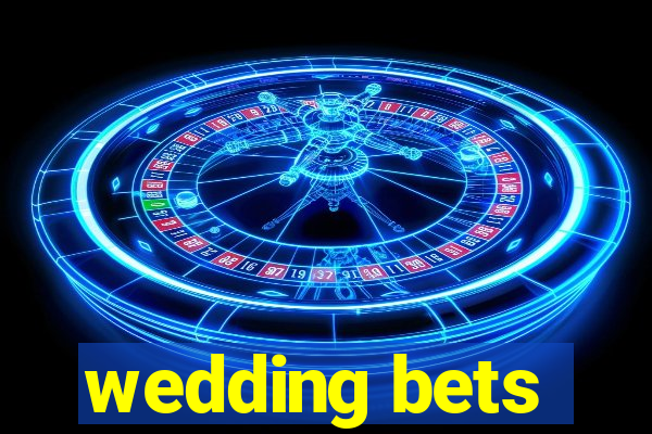 wedding bets