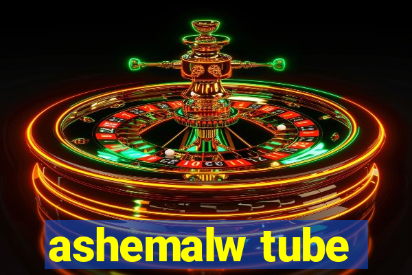 ashemalw tube