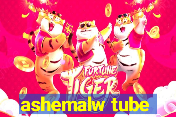 ashemalw tube