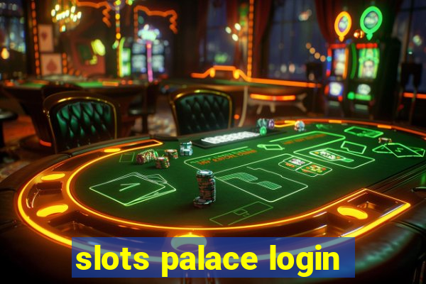 slots palace login