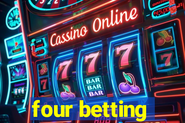 four betting