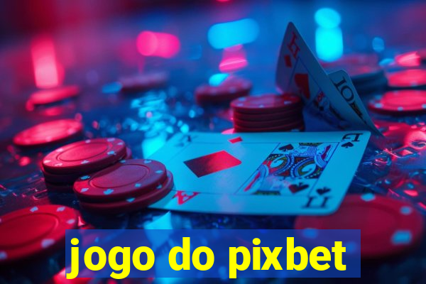 jogo do pixbet