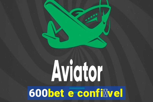 600bet e confi谩vel