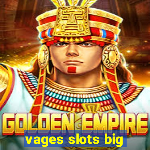 vages slots big