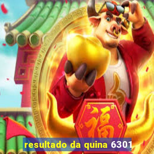 resultado da quina 6301