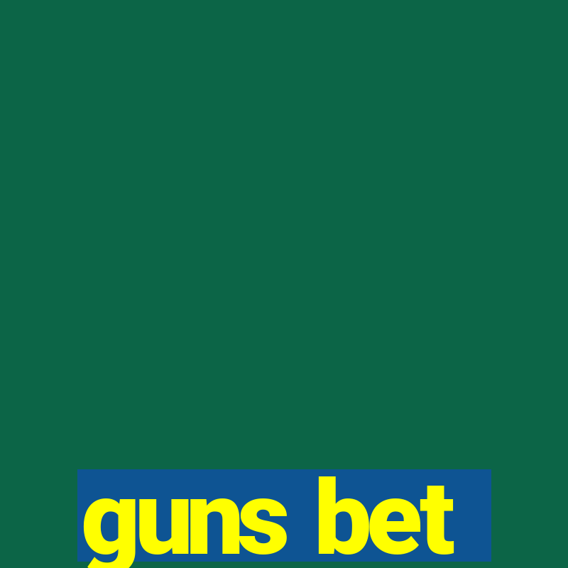 guns bet