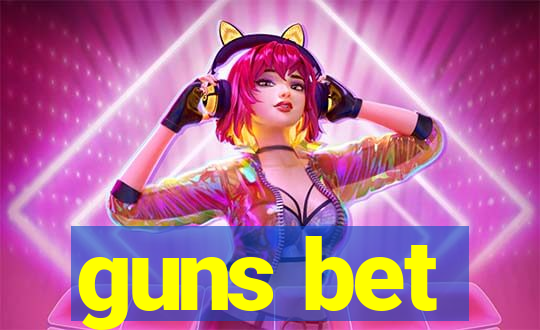 guns bet