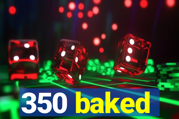 350 baked