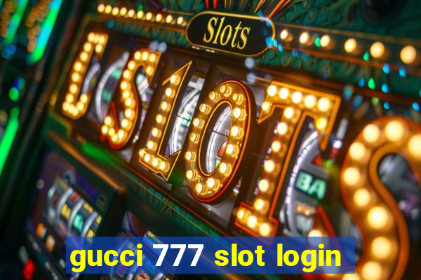 gucci 777 slot login