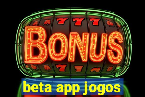 beta app jogos