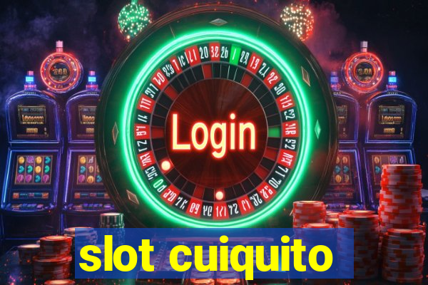 slot cuiquito