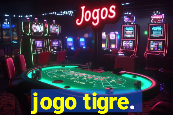 jogo tigre.