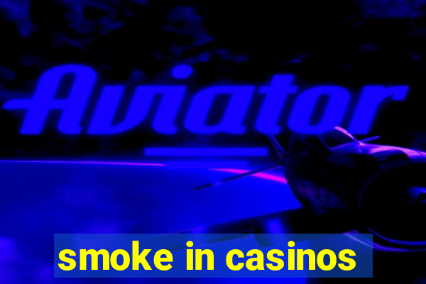 smoke in casinos