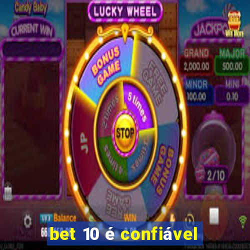 bet 10 é confiável