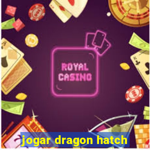 jogar dragon hatch