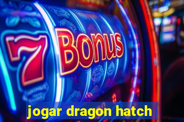 jogar dragon hatch