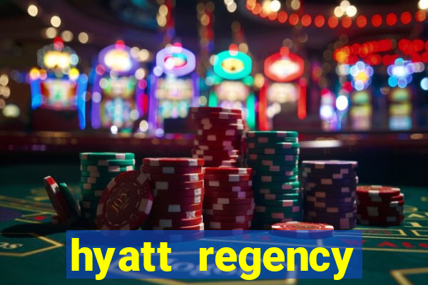 hyatt regency resort and casino