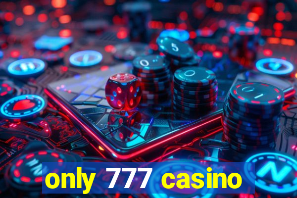 only 777 casino