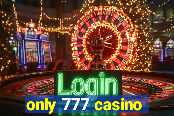 only 777 casino