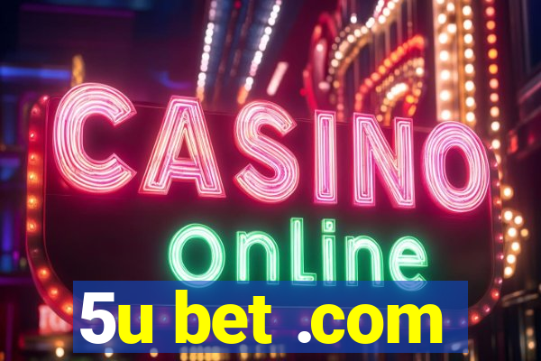 5u bet .com