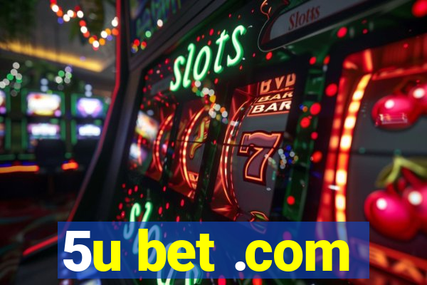 5u bet .com