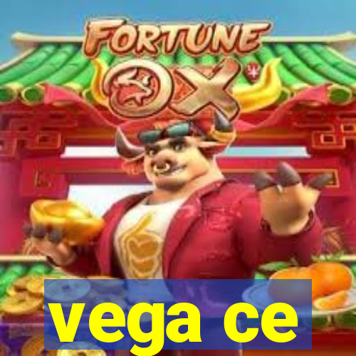 vega ce