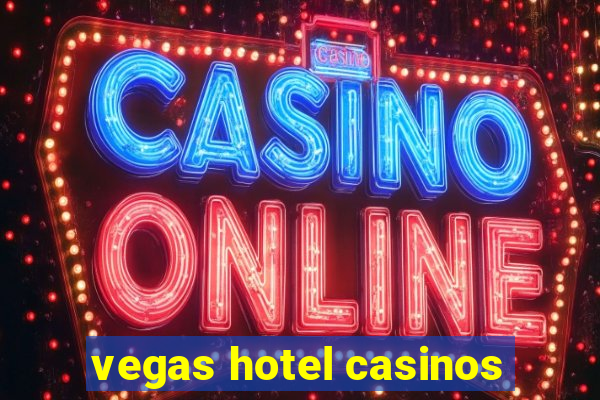 vegas hotel casinos