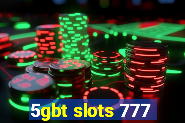 5gbt slots 777