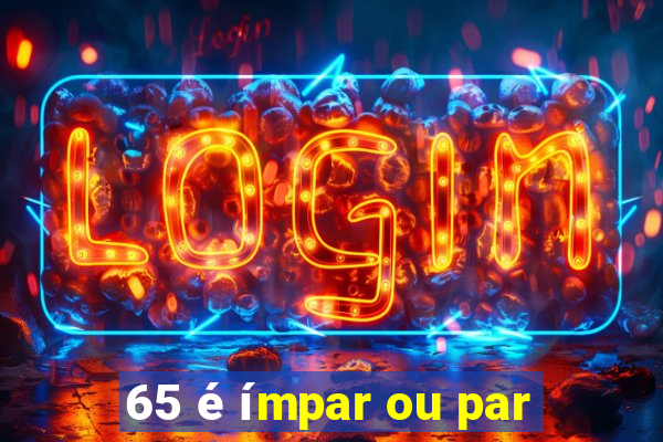 65 é ímpar ou par