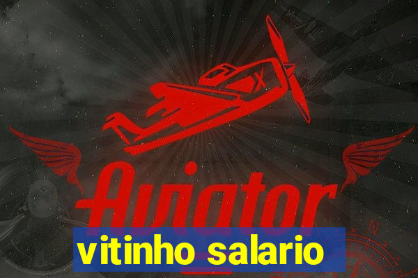 vitinho salario