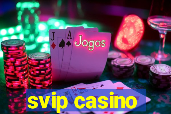 svip casino