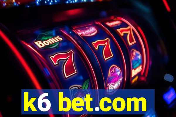 k6 bet.com