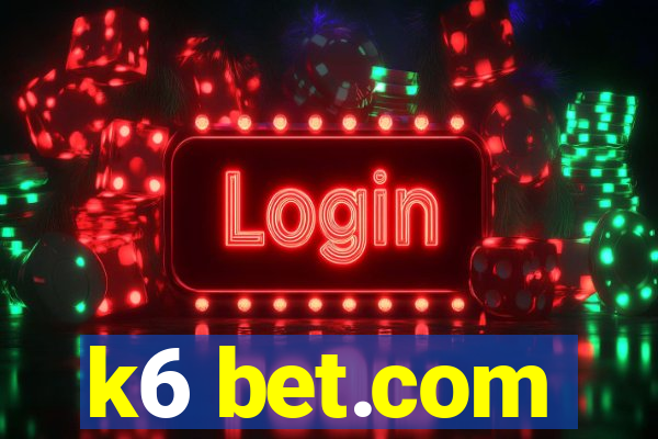 k6 bet.com