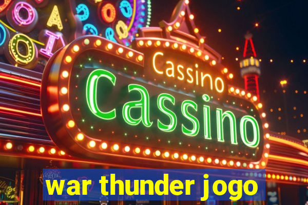 war thunder jogo